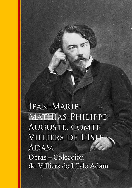 Obras – Coleccion de Villiers de L'Isle Adam, Jean-Marie Mathias Philippe-Auguste Comte Villiers de L'Isle Adam