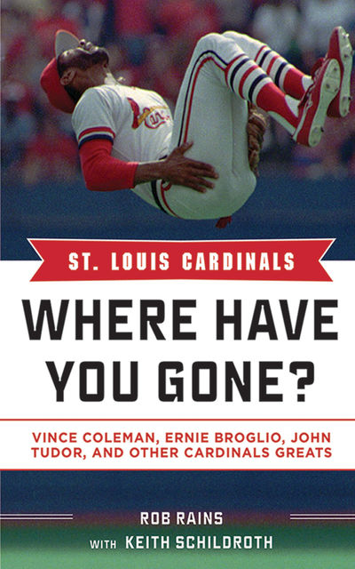 St. Louis Cardinals, Rob Rains, Keith Schildroth