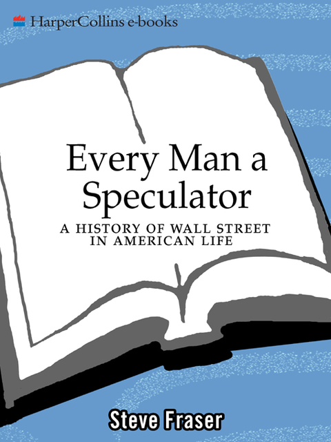 Every Man a Speculator, Steve Fraser