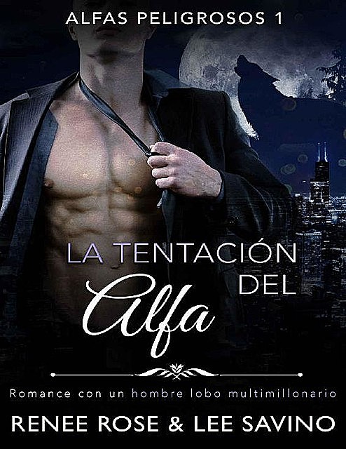 La tentación del alfa, Lee Savino, Renee Rose