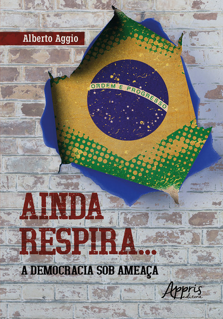 Ainda Respira… A Democracia Sob Ameaça, Alberto Aggio