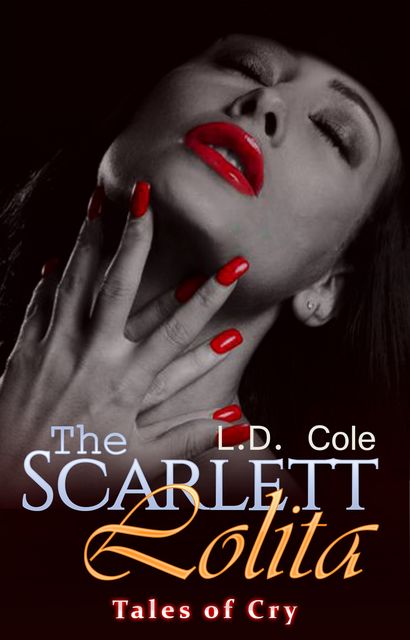 The Scarlett Lolita: Tales of Cry, L.D. Cole