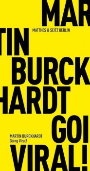 Going Viral, Martin Burckhardt