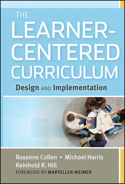 The Learner-Centered Curriculum, Michael Harris, Reinhold R.Hill, Roxanne Cullen