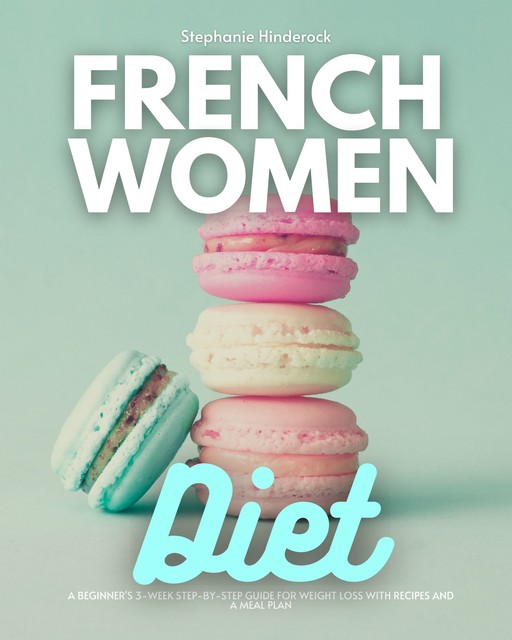 French Women Diet, Stephanie Hinderock