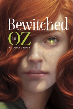 Bewitched in Oz, Laura J.Burns