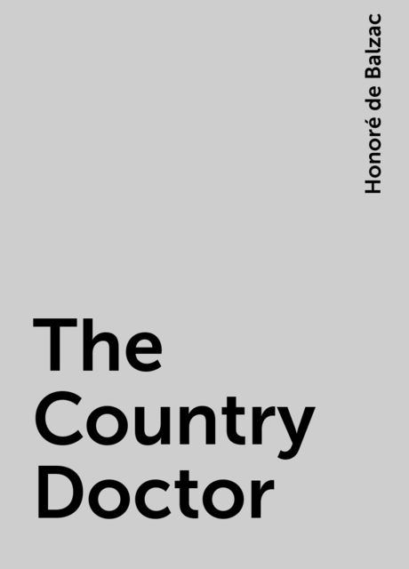 The Country Doctor, Honoré de Balzac