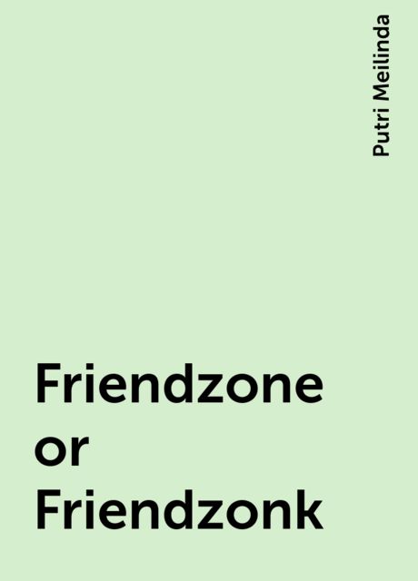 Friendzone or Friendzonk, Putri Meilinda