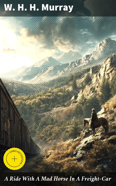 A Ride With A Mad Horse In A Freight-Car, W.H.H.Murray