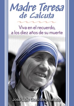 Madre Teresa de Calcuta, Jose Luis Gonzalez-Balado