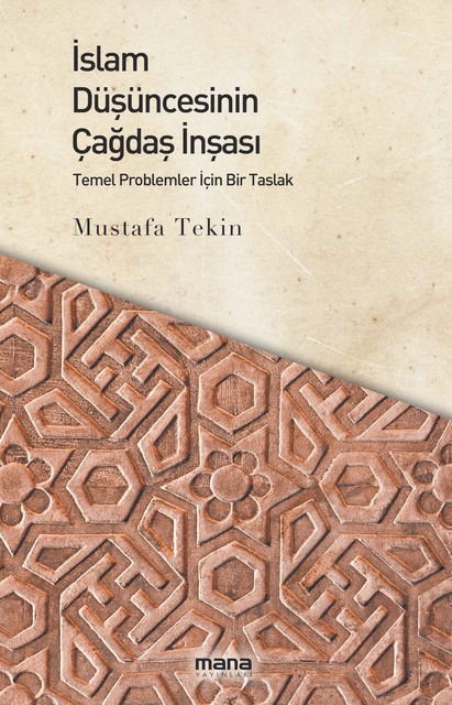 İslam Düşüncesinin Çağdaş İnşası, Mustafa Tekin