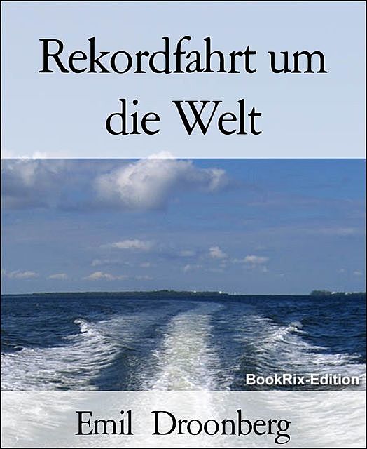 Rekordfahrt um die Welt, Emil Droonberg