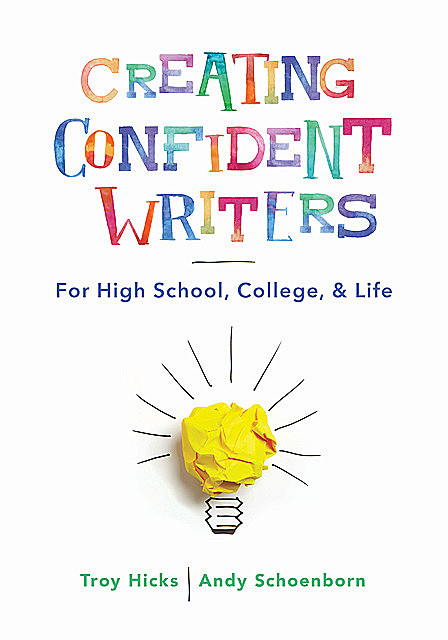 Creating Confident Writers, Troy Hicks