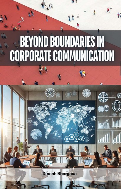 Beyond Boundaries in Corporate Communication, Dinesh Bhargava