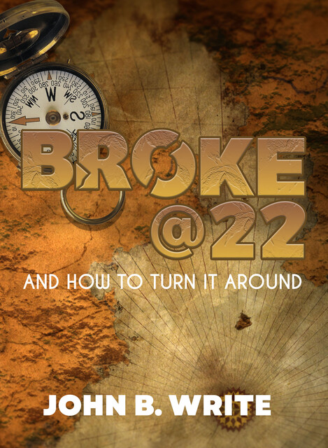 Broke @ 22, John B. Write
