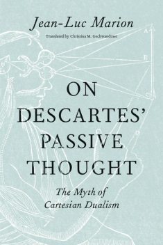 On Descartes' Passive Thought, Jean-Luc Marion