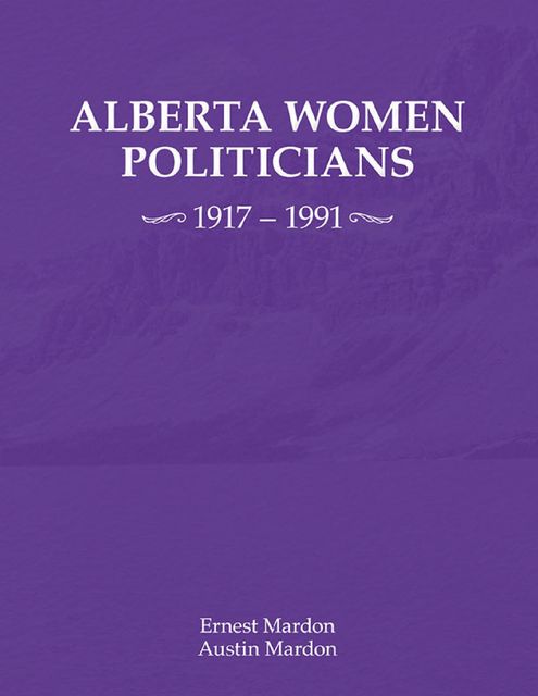 Alberta Women Politicians, Austin Mardon, Ernest Mardon