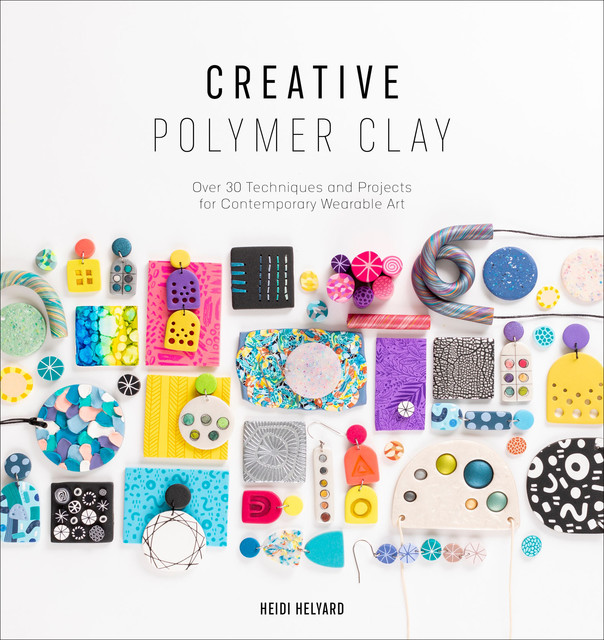 Creative Polymer Clay, Heidi Helyard