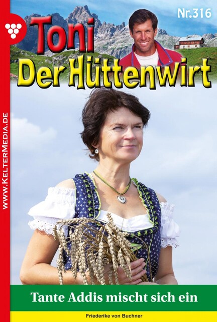 Toni der Hüttenwirt 316 – Heimatroman, Friederike von Buchner