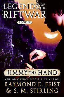 Jimmy the Hand, S.M.Stirling, Raymond Feist