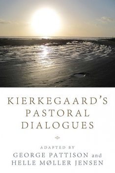 Kierkegaard’s Pastoral Dialogues, George Pattison, Helle Møller Jensen