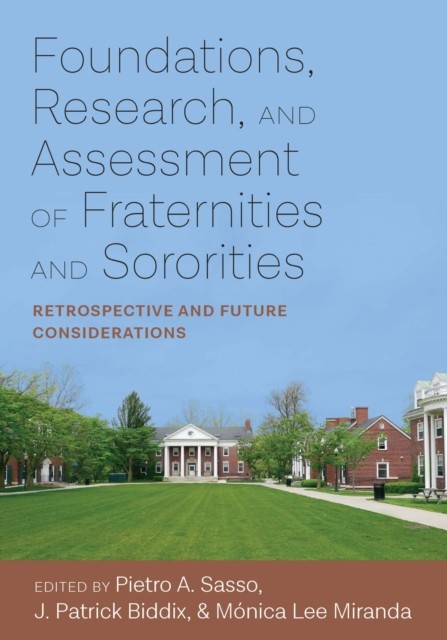 Foundations, Research, and Assessment of Fraternities and Sororities, J.Patrick Biddix, Mónica Lee Miranda, Pietro A. Sasso