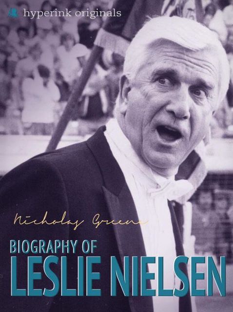 Leslie Nielsen: A Biography, Nicholas Greene