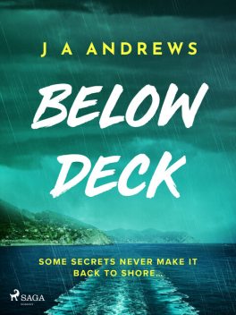 Below Deck: A tense psychological thriller at sea, J.A. Andrews
