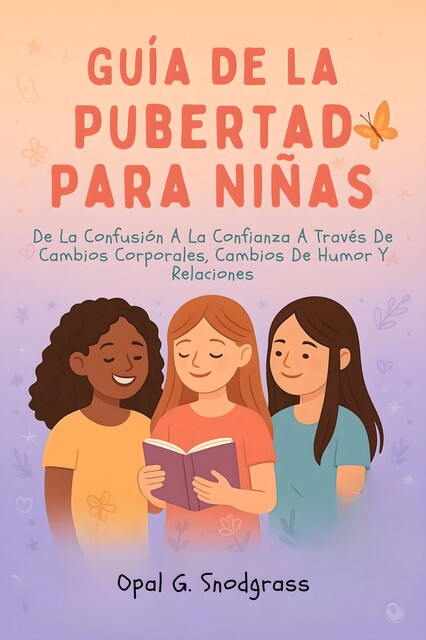 Guía De La Pubertad Para Niñas, Opal G. Snodgrass