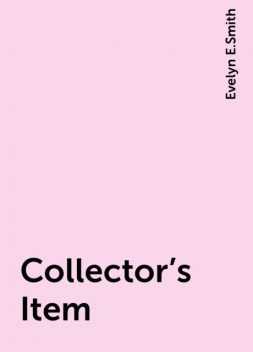 Collector's Item, Evelyn E.Smith