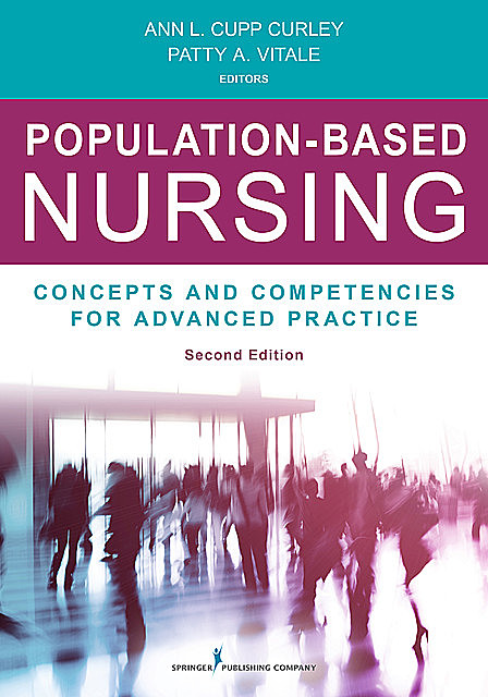 Population-Based Nursing, Second Edition, RN, FAAP, MPH, Ann L. Curley, Patty A. Vitale