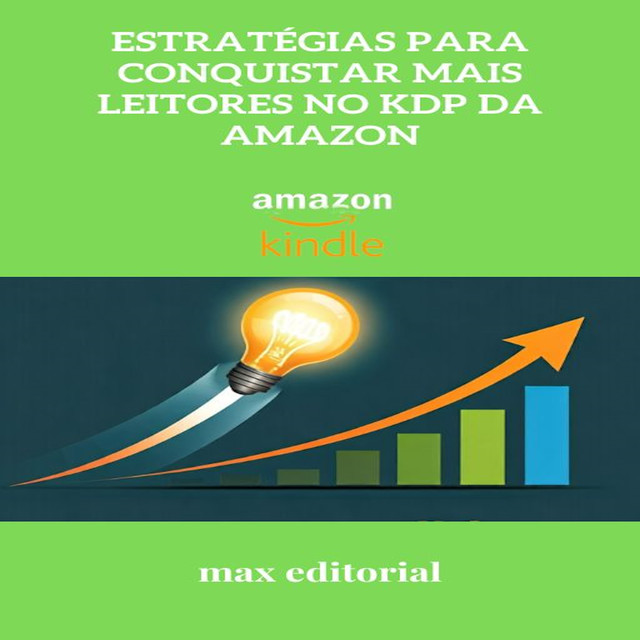 Estratégias para Conquistar Mais Leitores no KDP da Amazon, Max Editorial