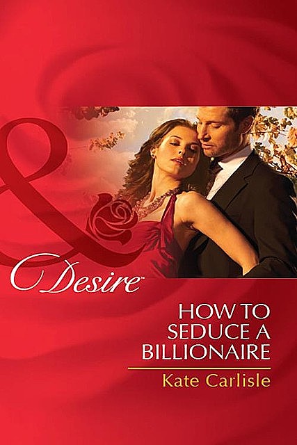 How to Seduce a Billionaire, Kate Carlisle