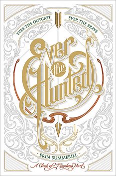 Ever the Hunted, Erin Summerill