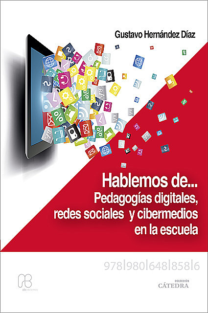 Hablemos de… pedagogías digitales, redes sociales y cibermedios en la escuela, Gustavo Hernández Díaz