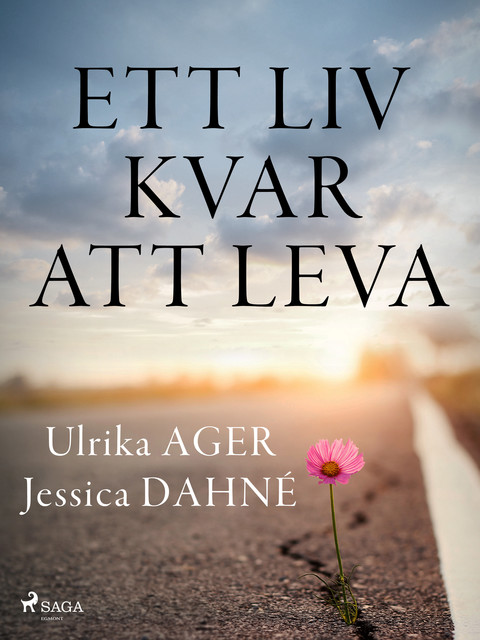 Ett liv kvar att leva, Jessica Dahné, Ulrika Ager