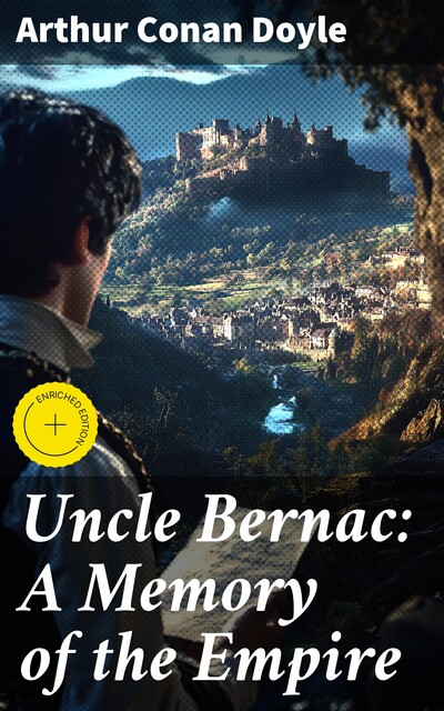 Uncle Bernac: A Memory of the Empire, Arthur Conan Doyle