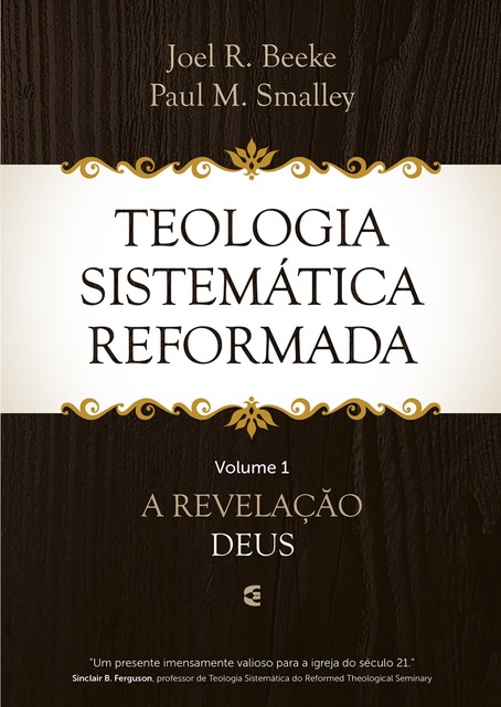 Teologia Sistemática Reformada – Volume 1, Joel R. Beeke, Paul M. Smalley
