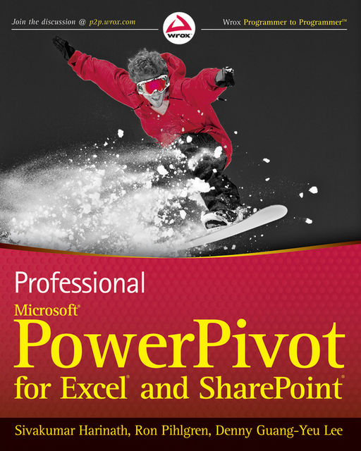 Professional Microsoft PowerPivot for Excel and SharePoint, Denny Guang-Yeu Lee, Ron Pihlgren, Sivakumar Harinath