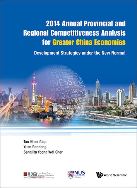 2014 Annual Provincial and Regional Competitiveness Analysis for Greater China Economies, Khee Giap Tan, Randong Yuan