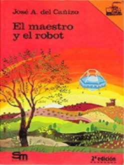 El Maestro Y El Robot, José Antonio del Cañizo