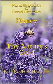 Honey The Nature's Gold, Daniel Andrews, Mona Illingworth