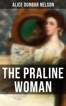 The Praline Woman, Alice Dunbar Nelson