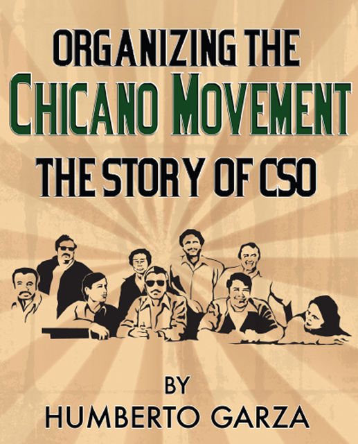 Organizing the Chicano Movement: The Story of CSO, Humberto Garza