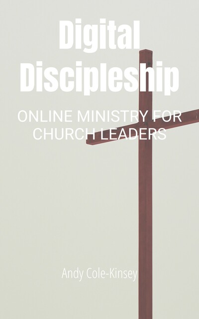 Digital Discipleship, Andy Cole-Kinsey