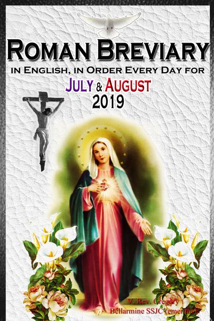 The Roman Breviary: in English, in Order, Every Day for July & August 2019, V. Rev. Gregory Bellarmine SSJC+