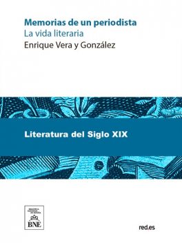 Memorias de un periodista (la vida literaria), Enrique Vera y González