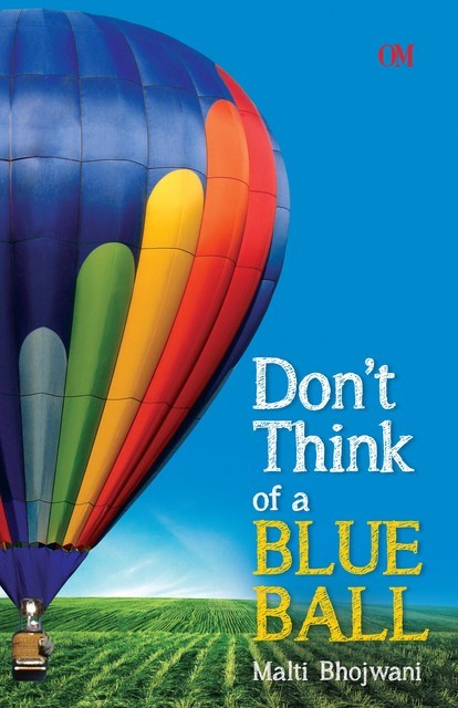 Don't Think of a Blue Ball, Malti Bhojwani