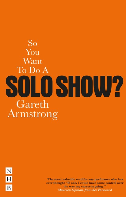 So You Want To Do A Solo Show, Gareth Armstrong