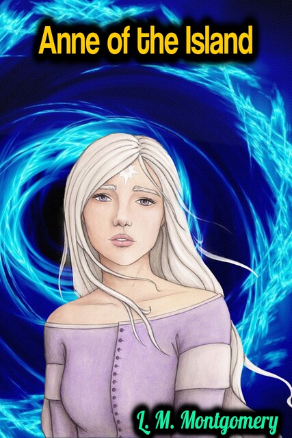 Anne of the Island – L. M. Montgomery, Lucy Maud Montgomery